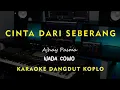 Lagu CINTA DARI SEBERANG // Ajhay Pasma //  KARAOKE DANGDUT KOPLO NADA COWO ( MALE )