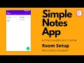 Simple Notes App - Room Database Setup Android Development