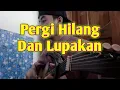 Pergi hilang dan lupakan story wa cover
