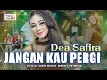Download Lagu JANGAN KAU PERGI - DEA SAFIRA ft. OM NIRWANA | LIVE MUSIC | VERSI KOPLO
