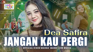 jangan kau pergi dea safira ft om nirwana live music versi koplo