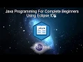 Java Programming For Complete Beginners Using Eclipse IDE