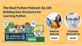 Building New Structures for Learning Python Real Python Podcast