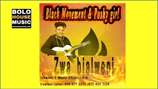 black movement zwa bjalweni ft poshy girl 2019 
