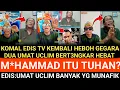 Download Lagu Komal Edis Tv Menggunc4ng Dunia; Dua Uclim Bert3ngk4r Hebat Akui M*hammad Tuhan⁉️