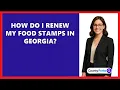 How Do I Renew My Food Stamps In Georgia