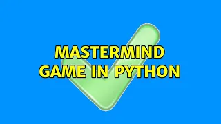 Mastermind game in Python 2 Solutions