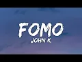 Download Lagu John K - fomo (Lyrics)
