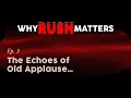 The Echoes of Old Applause Why Rush Matters