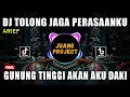 Download Lagu DJ TOLONG JAGA PERASAANKU REMIX VIRAL TIK TOK TERBARU 2023 GUNUNG TINGGI AKAN AKU DAKI