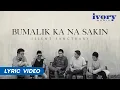 Lagu Silent Sanctuary - Bumalik Ka Na Sa'kin (Official Lyric Video)