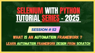 52 Learn Automation Framework Design from Scratch Introduction Selenium - Python Tutorial