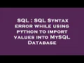 SQL SQL Syntax error while using python to import values into MySQL Database