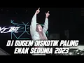 DJ DUGEM DISKOTIK PALING ENAK SEDUNIA 2023 ( DI JAMIN BIKIN OLENG SAMPAI PAGI )