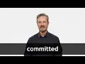 How to pronounce COMMITTED in American English