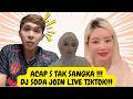 ACAP S TAK SANGKA !!! DJ SODA JOIN LIVE TIKTOK !!! 20 JULAI 2025