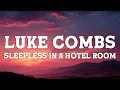 Luke Combs - Sleepless in a Hotel Room (Lyrics)