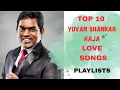 Download Lagu TOP 10 YUVAN SHANKAR RAJA LOVE SONGS | YUVAN DRUGS