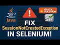 How To Resolve org openqa selenium SessionNotCreatedException in Selenium Webdriver