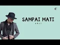 SAMPAI MATI - ANJI  (Lirik Lagu)