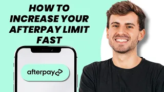 How to Increase Your Afterpay Limit Fast