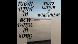 IQBAL AJNABI NEW BALOCHI SONG 