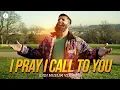 Download Lagu Omar Esa - I Pray I Call To You (Didi Muslim Version - Cheb Khaled)