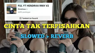 cinta tak terpisahkan slowed reverb sound hendraaa lirik