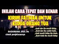 Lagu CARA TEPAT  KIRIM FATIHAH UNTUK ORANG TUA || baik masih hidup maupun talah wafat