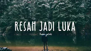 daun jatuh resah jadi luka lyric video 