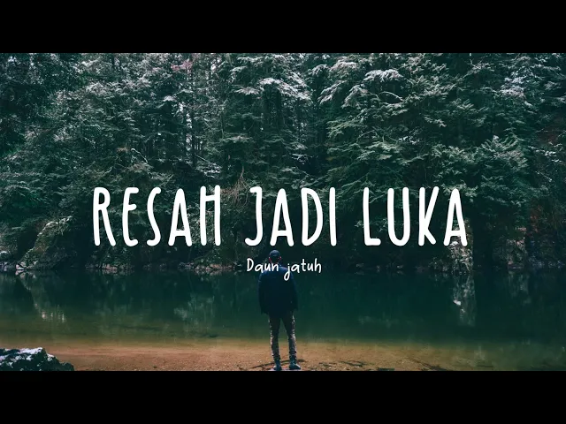 Download MP3 Daun Jatuh - Resah Jadi Luka (Lyric Video)