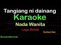 Download Lagu TANGIANG NI DAINANGI-Lagu Batak|KARAOKE NADA WANITA@UcokkuYasir