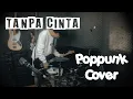 Lagu TANPA CINTA ( Cover poppunk ) Karaoke