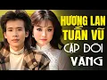 Download Lagu Tuấn Vũ \u0026 Hương Lan Cặp Đôi Vàng - 17 Tuyệt Phẩm Nhạc Xưa Say Đắm Triệu Trái Tim