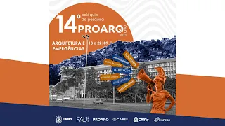 Abertura 14º colóquio de Pesquisa - Arquitetura e Emergências (em edição)