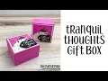 Tranquil Thoughts Bundle Gift Box Tutorial