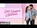 Download Lagu Dil Diyan Gallan (Full Audio) | Parmish Verma | Abhijeet Srivastava | Latest Punjabi Songs 2019