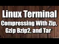 Linux Terminal Compressing With Zip Gzip Bzip2 and Tar