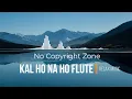 Kal ho na ho flute music || Relax music