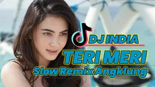 Download DJ TERI MERI 🔉🎶 DJ INDIA • TIK TOK VIRAL • NEW SLOW REMIX ANGKLUNG 2020 • DJ MBI REMIXER MP3