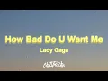 Download Lagu Lady Gaga - How Bad Do U Want Me (Lyrics)