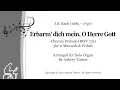 Organ: Erbarm' dich mein, O Herre Gott Chorale Prelude for 2 Manuals & Pedals (BWV 721) - J.S. Bach