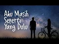 AKU MASIH SEPERTI YANG DULU (LIRIK) - DIAN PIESESHA
