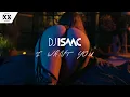 Download Lagu DJ Isaac - I Want You (Official Videoclip)