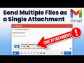 How To Send Multiple Files as a Single Attachment in Gmail
