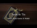 Download Lagu Surat At Tin || Syekh Abdul Karim Al Makki