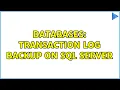 Databases transaction log backup on SQL server 2 Solutions