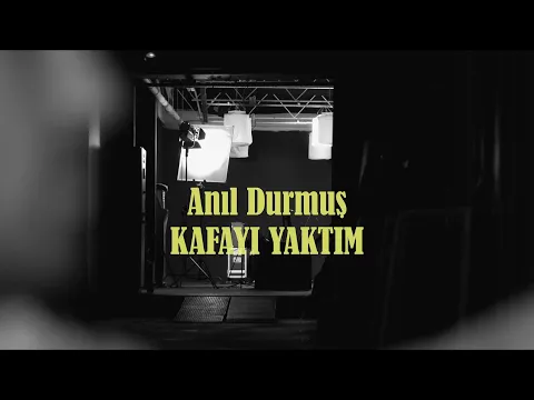 Download MP3 Anıl Durmuş - Kafayı Yaktım (Official Video)