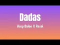 Download Lagu Dadas - Asep Balon X Resol ( Lirik Lagu )