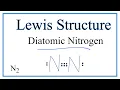 How to Draw the Lewis Dot Structure for Diatomic Nitrogen N2